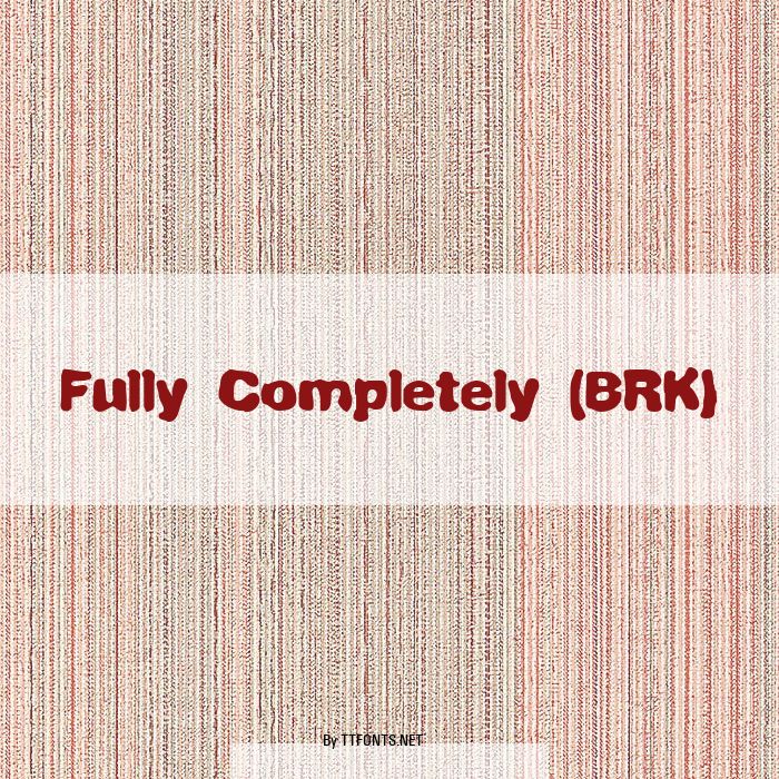 Fully Completely (BRK) example